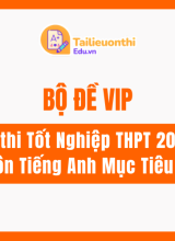 Bộ đề VIP ôn thi Tốt Nghiệp THPT 2026 Môn Tiếng Anh Mục Tiêu 9+